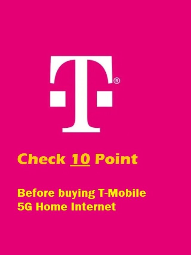 Check 10 Point Before buying T-Mobile 5G Home Internet