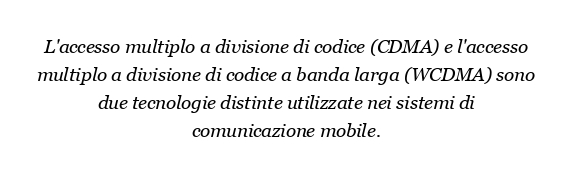 Qual è la differenza tra CDMA e WCDMA?