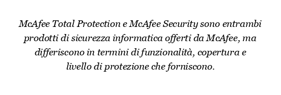 Qual è la differenza tra McAfee Total Protection e McAfee Security?