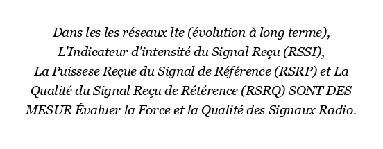 Qu'est-ce que RSSI, RSRP et RSRQ ?