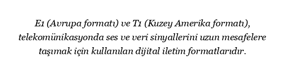 Telekomünikasyonda E1 ve T1 nedir?
