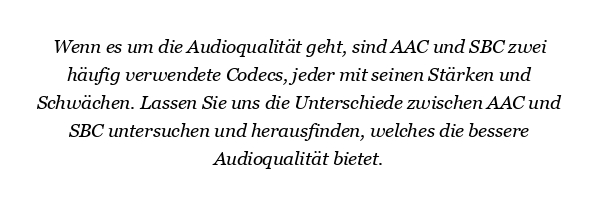 Was ist besser AAC oder SBC?