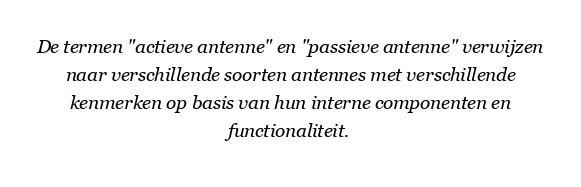 Wat is het verschil tussen een actieve en passieve antenne?