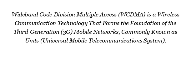 What is wideband code division multiple access WCDMA?