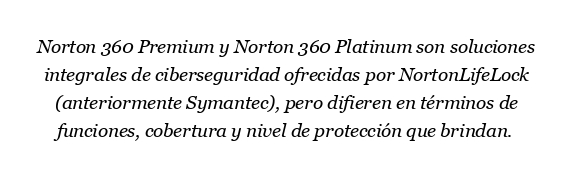 ¿Cuál es la diferencia entre Norton 360 Premium y Platinum?
