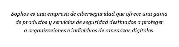 ¿Qué es Sophos y cómo funciona?